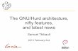 The GNU/Hurd architecture, nifty features, and latest …sthibault/hurd-i386/2013-02-02-fosdem.pdf1 The GNU/Hurd architecture, nifty features, and latest news Samuel Thibault 2013