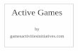 AA Active Games - Project Nature-Ed library/Active games.pdf · info@gamesactivitiesinitiatives.com 12 © British Bulldog & Bull Rush(active) ... Equipment: Volleyball net, ball.