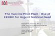The Vaccine Pilot Plant : Use of FFRDC for Urgent National ... · The Vaccine Pilot Plant : Use of FFRDC for Urgent National ... operation of a contractor -operated pilot plant for