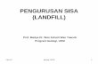 PENGURUSAN SISA (LANDFILL) - Official Portal of UKM · PENGURUSAN SISA (LANDFILL) Prof. Madya Dr. Wan Zuhairi Wan Yaacob Program Geologi, UKM 1. Pengurusan sisa pepejal ... •Gas