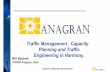 Traffic Management , Capacity Planning and Traffic ... Management , Capacity Planning and Traffic Engineering in Harmony. 2 Anagran Confidential and Proprietary Agenda Mission of Anagran