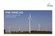 PNE WIND AG WIND II 3 PNE WIND AG at a glance Overview • Development and implementation of wind farm projects in Germany and abroad, both onshore and offshore • Core competence: