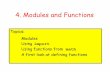 4. Modules and Functions - Cornell University · 4. Modules and Functions Topics: Modules Using import Using functions from math A first look at defining functions . ... in the math