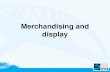 Merchandising and display - TAFE NSW · Merchandising incorporates: • store layout • fixtures • display . Store layout dictates traffic flow and your layout will affect ...