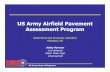 US Army Airfield Pavement Assessment Program · US Army Airfield Pavement Assessment Program ... • Visual inspection to determine present surface ... • ACN/PCN method is used