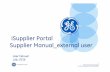 iSupplier Portal Supplier Manual external user - GE Oil & … · iSupplier Portal Supplier Manual_external user . 2 ... Generic email addresses like @yahoo or @gmailare not ... Supplier