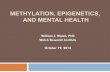 METHYLATION, EPIGENETICS, AND MENTAL HEALTH · METHYLATION, EPIGENETICS, AND MENTAL HEALTH William J. Walsh, PhD Walsh Research Institute October 19, 2014
