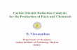 Carbon Dioxide Reduction Catalysis for the Production …gcep.stanford.edu/pdfs/ChEHeXOTnf3dHH5qjYRXMA/16… ·  · 2005-10-15Carbon Dioxide Reduction Catalysis for the Production