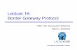 Lecture16: Border Gateway Protocol - Home | Computer …cseweb.ucsd.edu/classes/fa17/cse123-a/lectures/123-fa… ·  · 2017-11-09Lecture 16 Overview • Border Gateway Protocol