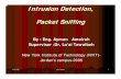 Intrusion Detection, Packet Sniffingtawalbeh/nyit/incs745/presentations/Packet... · 12/2/2006 eng Ayman 11 Intrusion Detection, Packet Sniffing By : Eng. Ayman Amaireh Supervisor