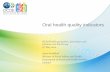 Oral health quality indicators - OECD.org - OECD · Oral health quality indicators HCQI Health promotion, prevention and primary care Sub Group ... Functional occlusion prevalence