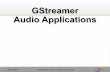 GStreamer Audio Applications - Linuxaudio.orglac.linuxaudio.org/2010/download/GStreamerAudioApps.pdf · GStreamer Audio Applications. 1. May 2010 Stefan Kost