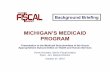 MICHIGAN’S MEDICAID PROGRAM€™S MEDICAID PROGRAM ... – Individuals needing long-term care services up to 225% ... various health care costs previously funded either partially