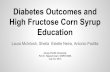 Education High Fructose Corn Syrup Diabetes Outcomes andlauramcintosh.weebly.com/uploads/3/0/6/5/30650523/final... · Diabetes Outcomes and High Fructose Corn Syrup Education Laura