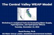 The Central Valley WEAP Model - California State … Central Valley WEAP Model Workshop 3: Analytical Tools for Evaluating Water Supply, ... US Water Group Leader, Stockholm Environment