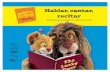 Hablar, cantar, recitar - PBS KIDS · Hablar, cantar, recitar presenta Actividades para familias con niños de 3 a 5 años BETWEEN THE LIONS es una producción de WGBH Boston y Sirius