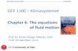 Chapter 6: The equations of fluid motion - Forsiden - … · Chapter 6: The equations of fluid motion 1 ... Differentiation following the motion - Euler – Lagrange derivatives 11