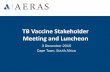 TB Vaccine Stakeholder Meeting and Luncheon - Aeras€¦ · and ensure global market access ... • Inducing specific T cell functionality ... 46 Sources: 1WHO TB Surveillance Report,