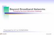 Beyond Broadband Networks - khu.ac.krnetworking.khu.ac.kr/html/lecture_data/Advance_Internet_Protocol...Beyond Broadband Networks ... TDM vs. WDM-PON)Critical issue: ... Microsoft