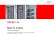 Acquiring Big Data - Oracle Big Data Xavier Verhaeghe ... Acquiring Big Data •Right place for your data –HDFS –NoSQL –Relational •Uncover value with analysis . TELCO