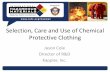 Selection, Care and Use of Chemical Protective Clothingevents.iafc.org/files/3Haz2014/hazmat14_510... · Selection, Care and Use of Chemical Protective Clothing Jason Cole ... (MUSE)
