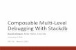 ComposableMulLevel DebuggingWithStackdbdan/vee14/docs/VEE14-present53.pdfComposableMulLevel DebuggingWithStackdb ... Must setup xdebug prior to running Apache; ... Reading PHP engine’s