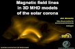 Magnetic field lines in 3D MHD models of the solar corona · Magnetic field lines in 3D MHD models of the solar corona Jörn Warnecke Max-Planck-Institut für Sonnensystemforschung