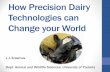 How Precision Dairy Technologies can Change your World · How Precision Dairy Technologies can Change your World ... • Narrow profit margins ... •Assessment of facility functionality/cow