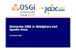 Enterprise OSGi in WebSphere and Apache Aries · Enterprise OSGi in WebSphere and Apache Aries ... JAX- RS JASPI C CDI & DI OSGi and Java Enterprise ... Simplifies unit test outside