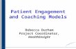 Patient Engagement and Coaching Models - Welcome to …€¦ · PPT file · Web view · 2015-05-12Patient Engagement and Coaching Models. Rebecca Durham. Project Coordinator, HealthInsight