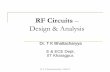 RF Circuits – Design & Analysis - SMDPII-VLSI:Special ... · Dr. T. K. Bhattacharyya,Dept. of E&ECE RF Circuits – Design & Analysis Dr. T K Bhattacharyya E & ECE Dept. IIT Kharagpur.