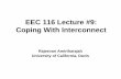 EEC 116 Lecture #9: Coping With Interconnectramirtha/EEC116/F11/lecture9updated.pdf · capacitance, and shunt ... • Infinite S yields fastest gate ... yields equation to solve for