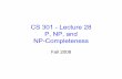 CS 301 - Lecture 28 P, NP, and NP-Completenessmassey/Teaching/cs301/Restric… ·  · 2008-12-09Review • Languages and Grammars – Alphabets, strings, languages • Regular Languages