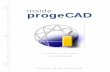 Inside progeCAD · 4 • progeCAD for AutoCAD Users..... 57 AutoCAD and progeCAD Share Similarities ..... 58 User Interface Comparison ... Additional progeCAD Commands.....63 Additional