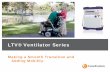 LTV Ventilator Series - International Ventilator Users ...® Ventilator Series Making a Smooth Transition and Adding Mobility. Agenda • Welcome and introduction ... be ready to go