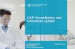 CAP Accreditation and Checklists Update - ccla.info · CAP Accreditation and Checklists Update Lyn Wielgos, MT(ASCP) ... (CAP/CLIA number) ... to inspect for compliance with state