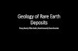 Geology of Rare Earth Deposits - netl.doe.gov Library/Research/Coal/Rare Earth... · Geology of Rare Earth Deposits Tracy Bank, Elliot ... intense weathering of an Archean granite