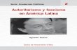 Autoritarismo y fascismo Autoritarismo y fascismo en ... · Centro de Pensamiento Crítico Autoritarismo y fascismo en América Latina reúne tres ponencias escritas por Agustín