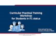 Curricular Practical Training Workshop for Students in … CPT IN TEMPLET 2.9… ·  · 2017-09-20Curricular Practical Training Workshop for Students in F1 status ... confirm that