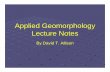 Applied Geomorphology Lecture Noteslibvolume3.xyz/.../geomorphology/geomorphologynot… ·  · 2014-05-27Applied Geomorphology Lecture Notes By David T. Allison. Topographic Maps