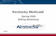 Kentucky Medicaid - kymmis.com Relations/UB Spring... · Enter the appropriate indicator, describing SHPS determination of Medical Necessity for the stay. ... Form Locator 6 is not