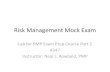 Risk Management Mock Exam - GogoTraining · Risk Management Mock Exam Lab for PMP Exam Prep Course Part 2 #347 Instructor: Neal L. Rowland, PMP