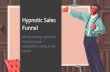 Hypnotic Sales Funnel - Amazon S3 · Hypnotic Sales Funnel Money-making machines that leave your competitors crying in the ... - Use email marketing after they finish the course to