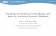 Challenges in Pediatric Study Design and Analysis, and ... · 1 Challenges in Pediatric Study Design and Analysis, and Some Potential Solutions Laura A Thompson, PhD. Division of