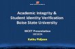 Academic Integrity & Student Identity Verification Boise ... · Student Identity Verification Boise State University WCET Presentation ... BIOL-1409 BIOL-2316 COSC-1436 GEOL-1403