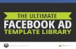 THE ULTIMATE FACEBOOK ADd1qv2foud9uf03.cloudfront.net/FB-ad-template-library...FACEBOOK AD TEMPLATE LIBRARY THE ULTIMATE Digital Marketer Increase Engagement Series Brought To You