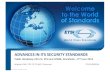 ADVANCES(IN(ITS(SECURITY(STANDARDS - …ITS(architecture Security(architecture Security’ processing services • Sign& verify Message,’ Encrypt & Decrypt data,’ manage’security