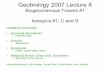 Geobiology 2007 Lecture 8 - Massachusetts Institute of ... 2007 Lecture 8 Biogeochemical Tracers #1 Isotopics #1: C and S Need to Know: Isotopic nomenclature; definition of atm%, ratio,