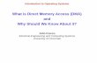 What is Direct Memory Access (DMA) and Why Should We …gauss.ececs.uc.edu/Courses/c4029/lectures/dma.pdf · What is Direct Memory Access (DMA) and Why Should We Know About it? ...