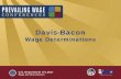 Introduction to SCA Wage Determinations - California Bacon Wage Surveys Davis Bacon Wage Determinations Additional Classification (Conformance) Process Review Reconsideration and Appeal